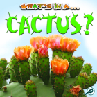 What's in A... Cactus? By Tracy Maurer Cover Image