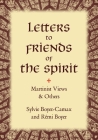 Letters to Friends of the Spirit: Martinist Views & Others By Sylvie Boyer-Camax, Rémi Boyer Cover Image
