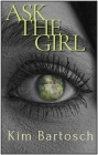 Ask The Girl By Kim Bartosch Cover Image