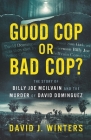 Good Cop or Bad Cop? The Story of Billy Joe McIlvain and the Murder of David Dominguez By David J. Winters Cover Image