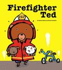 Firefighter Ted By Andrea Beaty, Pascal Lemaitre (Illustrator) Cover Image