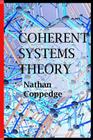 Coherent Systems Theory: An Avant-Garde Philosopher Answers the Question of What Are the Ultimate Systems Cover Image