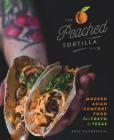 The Peached Tortilla: Modern Asian Comfort Food from Tokyo to Texas By Eric Silverstein Cover Image