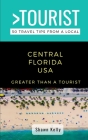 Greater Than a Tourist- Central Florida: 50 Travel Tips from a Local By Shawn Kelly Cover Image