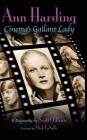 Ann Harding - Cinema's Gallant Lady (hardback) Cover Image