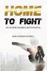 Home To Fight: An Intercessor's Devotional By Iesha Barnes Daniels Cover Image