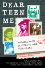 Dear Teen Me: Authors Write Letters to Their Teen Selves (True Stories) By Miranda Kenneally (Editor), E. Kristin Anderson (Editor) Cover Image