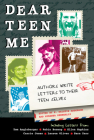 Dear Teen Me: Authors Write Letters to Their Teen Selves (True Stories) Cover Image