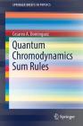 Quantum Chromodynamics Sum Rules (Springerbriefs in Physics) By Cesareo A. Dominguez Cover Image