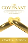 The Covenant: Transforming the Heart of Your Marriage: A 21-Day Marriage Devotional Cover Image