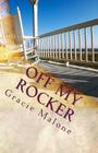 Off My Rocker: Grandparenting Ain't What It Used To Be By Gracie Malone Cover Image