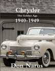 Chrysler- The Golden Age 1940-1949 By Don Narus Cover Image