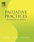 Palliative Practices: An Interdisciplinary Approach (Palliative Practices: A Multidisciplinary Approach) By Kim K. Kuebler, Mellar P. Davis, Crystal Dea Moore Cover Image
