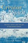 Creator Spirit: The Holy Spirit and the Art of Becoming Human Cover Image
