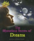 The Mysterious Secrets of Dreams (Investigating the Unknown) By Carl R. Green, William R. Sanford Cover Image