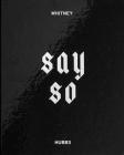 Whitney Hubbs: Say So By Whitney Hubbs (Photographer), Chris Kraus (Text by (Art/Photo Books)) Cover Image