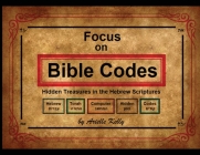 Focus on Bible Codes: Hidden Treasures in the Hebrew Scriptures Cover Image