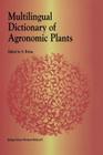 Multilingual Dictionary of Agronomic Plants By G. Rehm (Editor) Cover Image