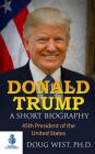 Donald Trump: A Short Biography: 45th President of the United States Cover Image