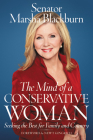The Mind of a Conservative Woman: Seeking the Best for Family and Country By Senator Marsha Blackburn, Newt Gingrich (Foreword by) Cover Image