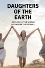 Daughters of the Earth: Exploring the World of Nature Goddesses By Nichole Muir Cover Image