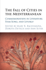The Fall of Cities in the Mediterranean By Mary R. Bachvarova (Editor), Dorota Dutsch (Editor), Ann Suter (Editor) Cover Image