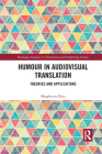 Humour in Audiovisual Translation: Theories and Applications (Routledge Advances in Translation and Interpreting Studies) By Margherita Dore Cover Image