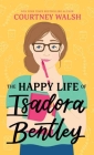 The Happy Life of Isadora Bentley By Courtney Walsh Cover Image