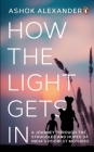 How the Light Gets In By Ashok Alexander Cover Image