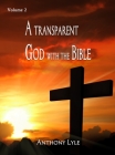 A Transparent God through the Bible: Volume 2 By Anthony Lyle Cover Image