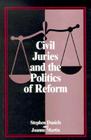 Civil Juries and the Politics of Reform By Stephen Daniels, Joanne Martin Cover Image