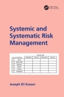 Systemic and Systematic Risk Management By Joseph E. Kasser Cover Image