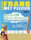 Leer Frans Met Plezier - Voor Kinderen: Van Alle Leeftijden - Bestudeer 100 Essentiële Onderwerpen Met Woordzoekers - Vol.1 By Linguas Classics Cover Image