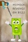 Human Revenge on Bills: Bill Payment Notebook Monthly Organizer Book Bill Tracker Journal By Gabriel Bachheimer Cover Image