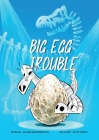 Big Egg Trouble By Diana Aleksandrova, Svilen Dimitrov (Illustrator) Cover Image