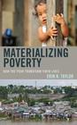 Materializing Poverty: How the Poor Transform Their Lives (Anthropology of Daily Life) Cover Image