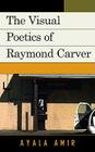 The Visual Poetics of Raymond Carver Cover Image