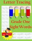 Letter Tracing: Grade One Sight Words: Letter Books for Grade One: Letter Tracing: Grade One Sight Words: Letter Books for Grade One Cover Image