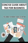 Concise Guide About Tax For Business: You Need To Know To Get Started: Secret To Start Own Tax Business By Tawnya Ling Cover Image