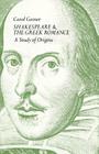 Shakespeare and the Greek Romance: A Study of Origins By Carol Gesner Cover Image
