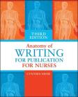 Anatomy of Writing for Publication for Nurses, Third Edition Cover Image