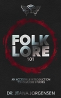 Folklore 101: An Accessible Introduction to Folklore Studies By Jeana Jorgensen Cover Image