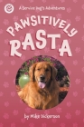 Pawsitively Rasta: A Service Dog's Adventures By Mike Dickerson, Jennifer Vernon Schoonover (Contribution by) Cover Image