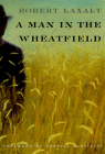 A Man in the Wheatfield (Western Literature and Fiction Series) By Robert Laxalt, Cheryll Glotfelty (Foreword by) Cover Image
