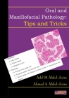 Oral and Maxillofacial Pathology - Tips and Tricks: Your Guide to Success By Adel M. Abdel-Azim, Ahmed a. Abdel-Azim Cover Image