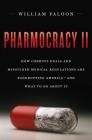 Pharmocracy II: How Corrupt Deals and Misguided Medical Regulations Are Bankrupting America--And What to Do about It Cover Image