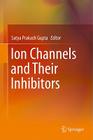 Ion Channels and Their Inhibitors By Satya Prakash Gupta (Editor) Cover Image