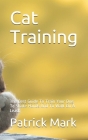 Cat Training: The Best Guide To Train Your Dog To Shake Hands And To Walk On A Leash Cover Image