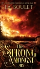 The Strong Amongst Us By J. A. Boulet Cover Image