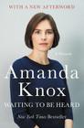 Waiting to Be Heard: A Memoir By Amanda Knox Cover Image